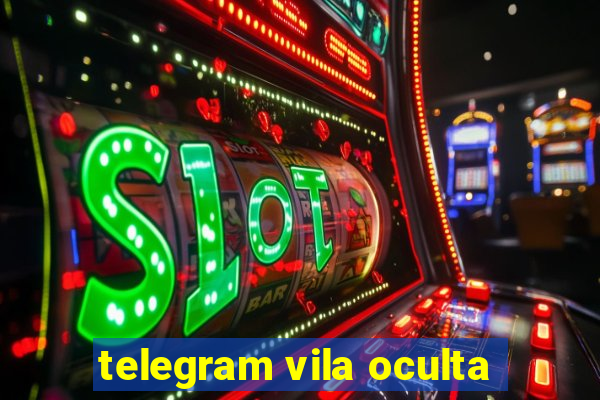 telegram vila oculta